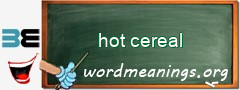 WordMeaning blackboard for hot cereal